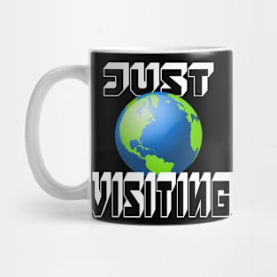 JUST VISITING EARTH FUN Mug